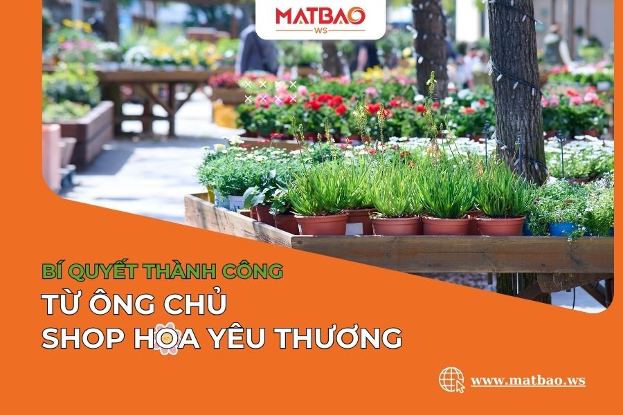 Bí Quyết Thành Công Từ Ông Chủ Shop Hoa Yêu Thương