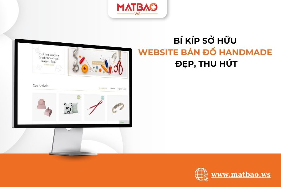 Bí kíp sở hữu Website bán đồ Handmade online đẹp, thu hút