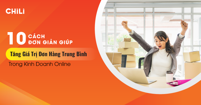 10 Cách Đơn Giản Giúp Tăng Giá Trị Đơn Hàng Trung Bình Trong Kinh Doanh Online - 17