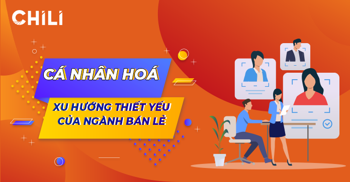 Cá nhân hóa - Xu hướng thiết yếu của ngành bán lẻ - 2