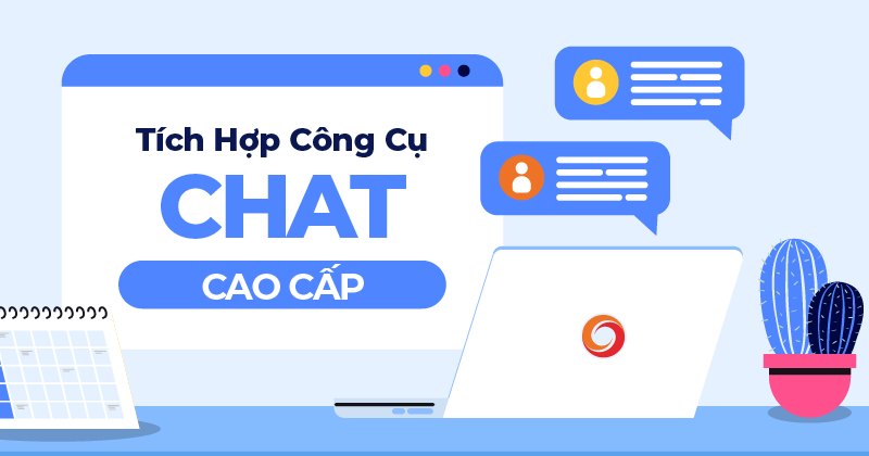 Tích hợp chat cao cấp