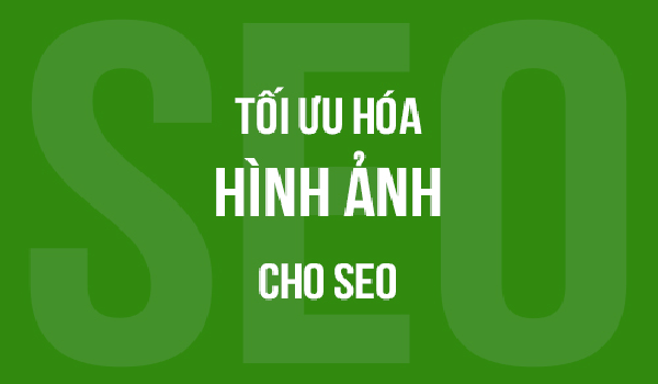 Tối Ưu Hình Ảnh Như Thế Nào Để SEO "Ngon Lành" Nhất? - 7