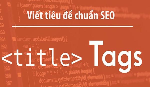 Tiêu đề và các thẻ H cần chuẩn SEO