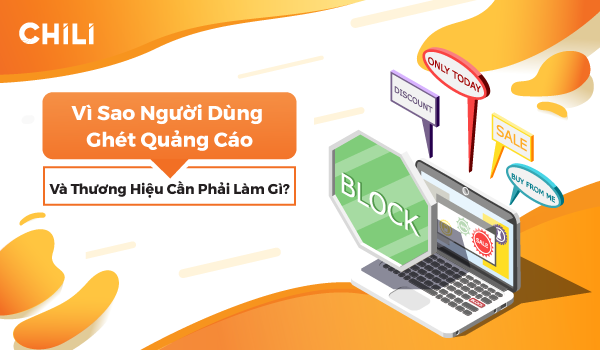 Vì sao người dùng ghét quảng cáo và thương hiệu cần phải làm gì?